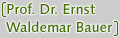 Prof. Dr. Ernst Waldemar Bauer